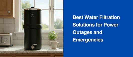 Best Water Filtration Solutions for Power Outages and Emergencies